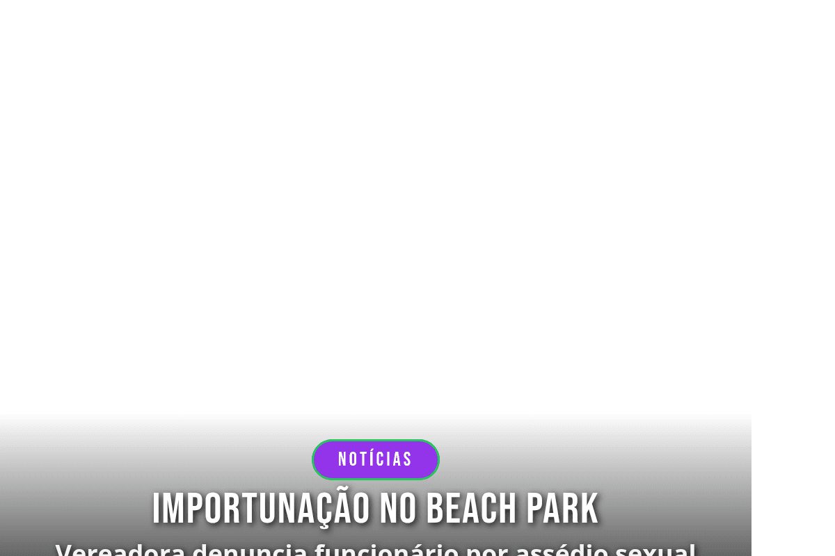 Importunação no Beach Park